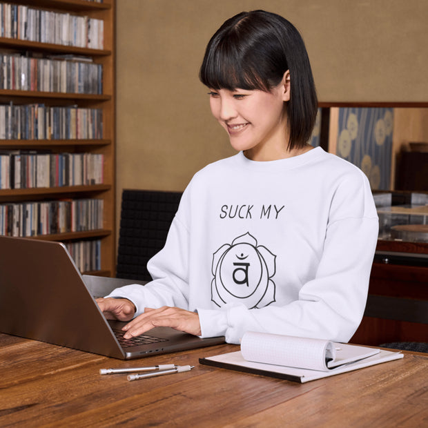 "Suck My Sacral Chakra" Unisex Sweatshirt