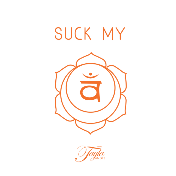 Suck My Sacral Chakra - TaylaMadeShop